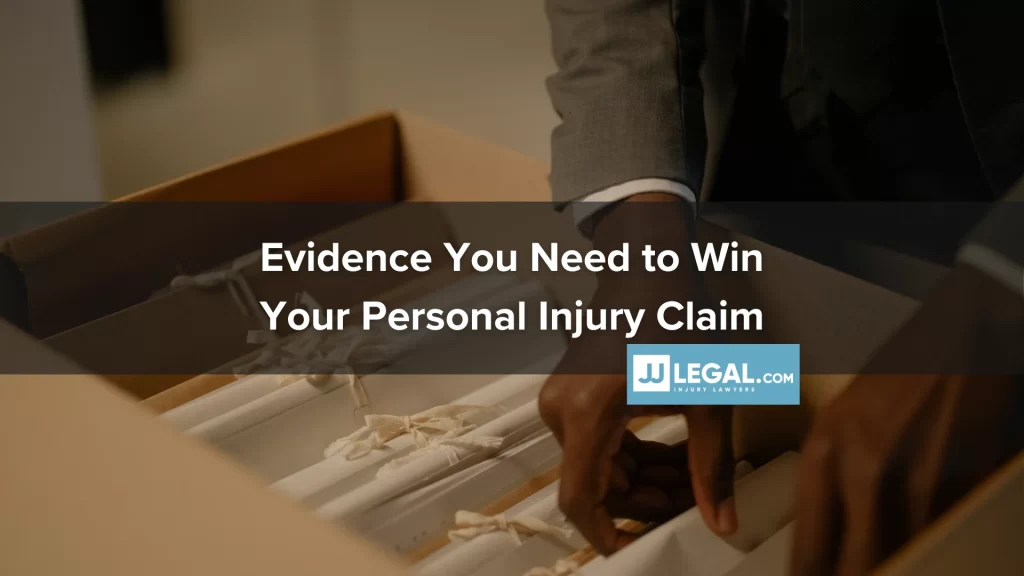 Evidence You Need to Win Your Personal Injury Claim