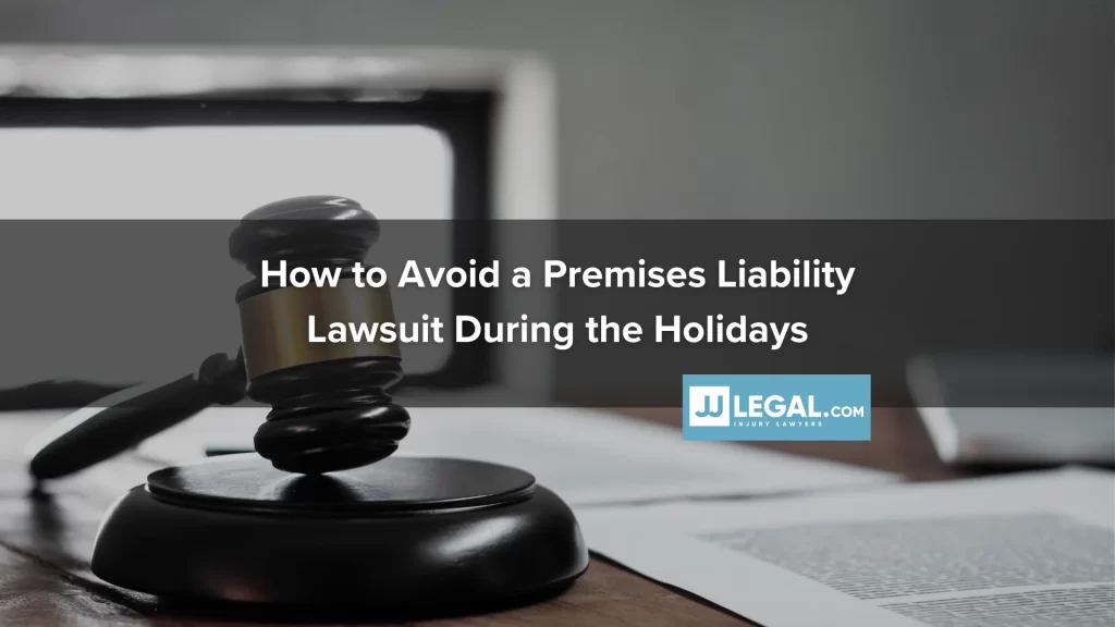 How to Avoid a Premises Liability Lawsuit During the Holidays