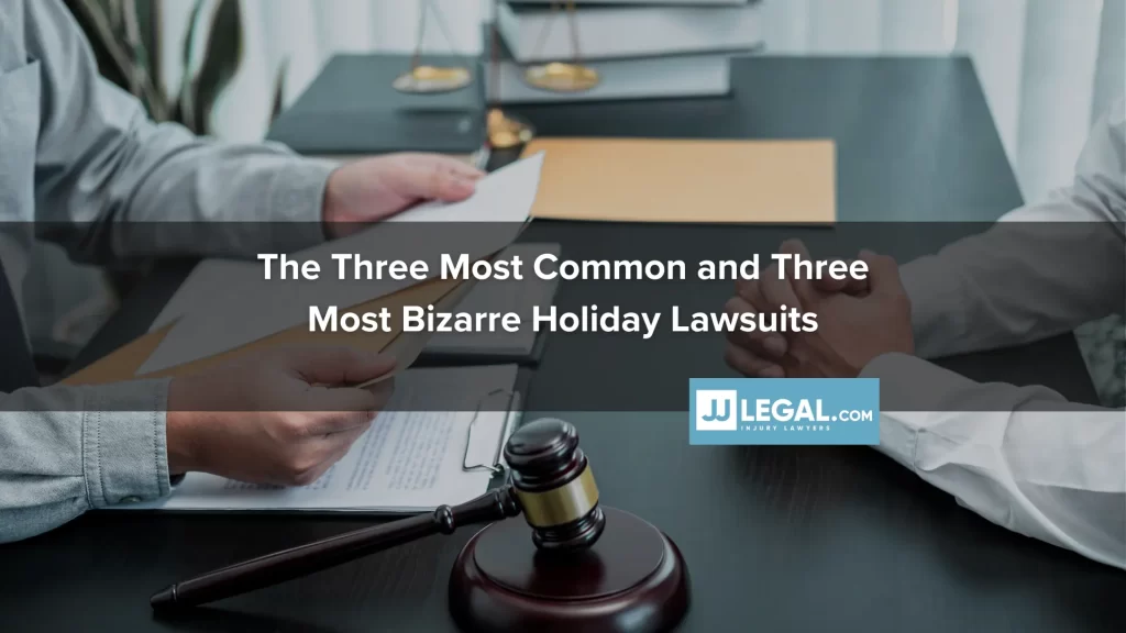 The Three Most Common and Three Most Bizarre Holiday Lawsuits