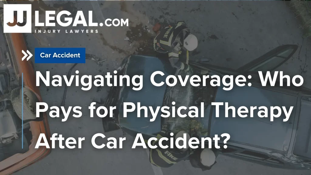 Navigating Coverage_ Who Pays for Physical Therapy After Car Accident_ Image