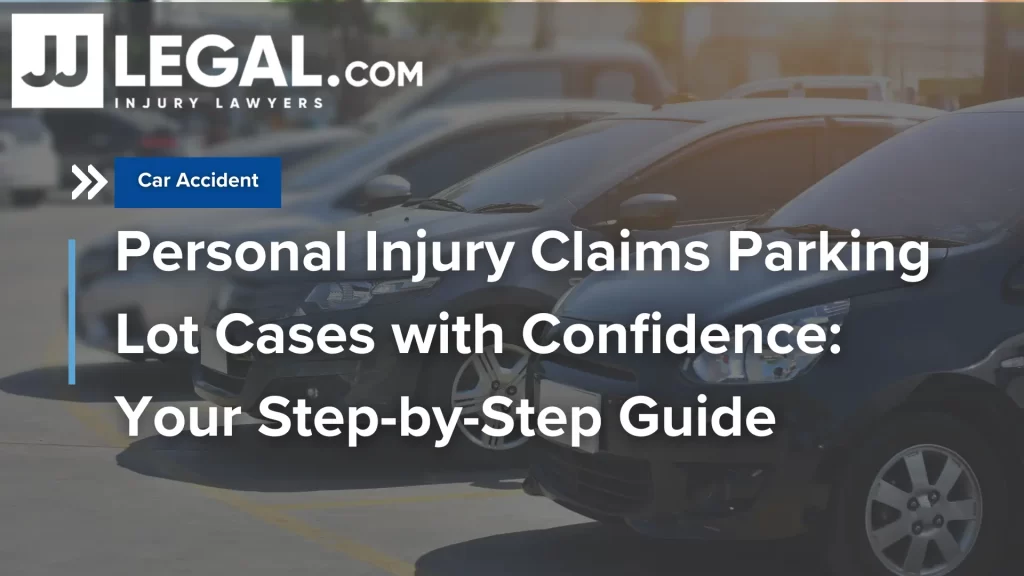 Personal Injury Claims Parking Lot Cases with Confidence_ Your Step-by-Step Guide Image