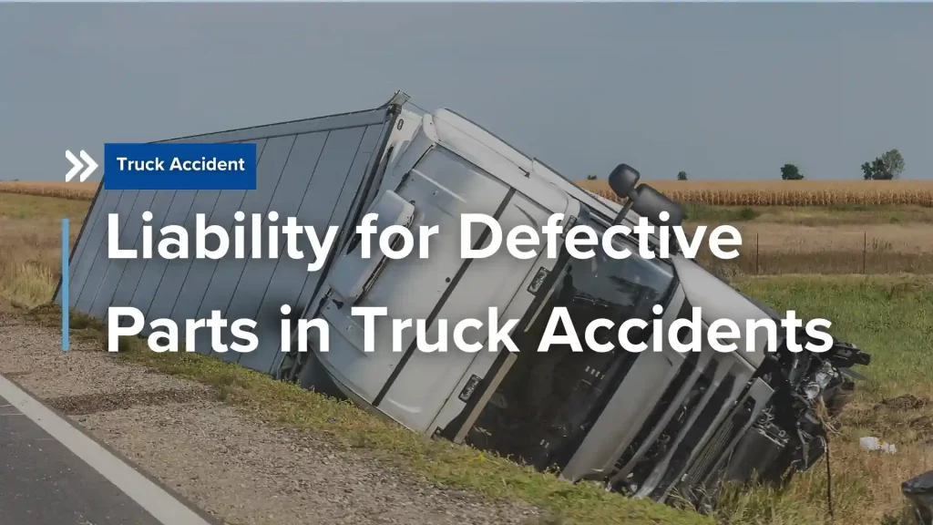 Liability for Defective Parts in Truck Accidents Image