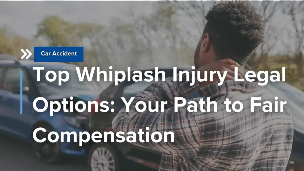 Top Whiplash Injury Legal Options_ Your Path to Fair Compensation Image